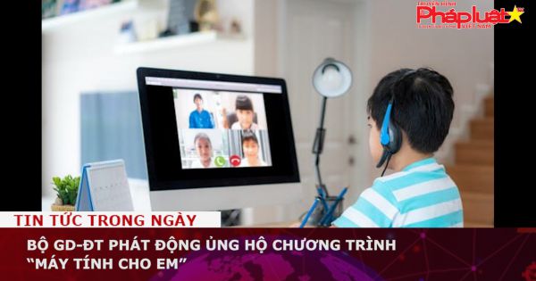 Bộ GD-ĐT phát động ủng hộ chương trình “Máy tính cho em”