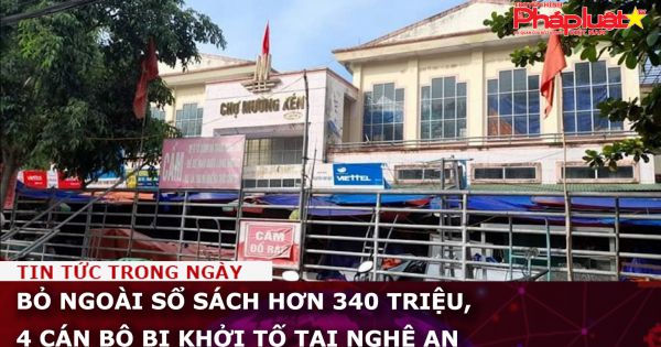 Nghệ An: Bỏ ngoài sổ sách hơn 340 triệu, 4 cán bộ bị khởi tố