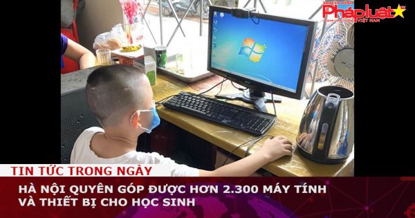 Hà Nội quyên góp được hơn 2.300 máy tính và thiết bị cho học sinh