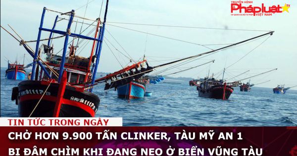 Chở hơn 9.900 tấn Clinker, tàu Mỹ An 1 bị đâm chìm khi đang neo ở biển Vũng Tàu