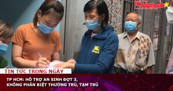 TP HCM: Hỗ trợ an sinh đợt 3, không phân biệt thường trú, tạm trú