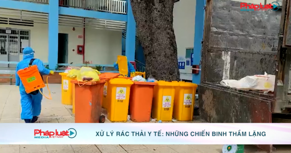 Xử lý rác thải y tế: Những chiến binh thầm lặng