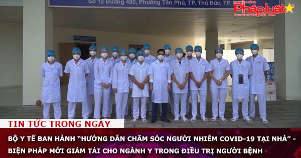 Bộ y tế Ban hành “Hướng dẫn chăm sóc người nhiễm COVID-19 tại nhà”