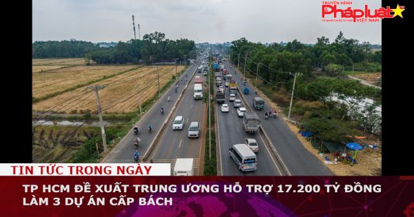 TP HCM đề xuất Trung ương hỗ trợ 17.200 tỷ đồng làm 3 dự án cấp bách
