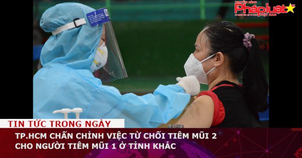 TP.HCM chấn chỉnh việc từ chối tiêm mũi 2 cho người tiêm mũi 1 ở tỉnh khác