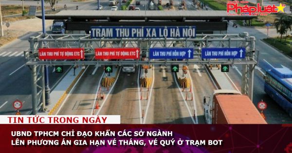 UBND TPHCM chỉ đạo khẩn các sở ngành lên phương án gia hạn vé tháng, vé quý ở trạm BOT