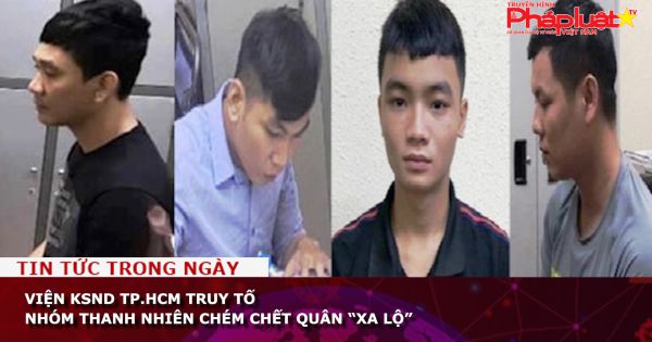 Viện KSND TP.HCM truy tố nhóm thanh nhiên chém chết Quân “xa lộ”