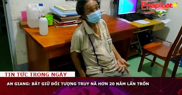 An Giang: Bắt giữ đối tượng truy nã hơn 20 năm lẩn trốn