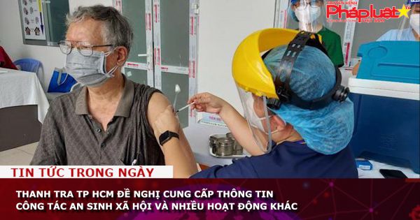 Thanh tra TP HCM đề nghị cung cấp thông tin công tác an sinh xã hội và nhiều hoạt động khác