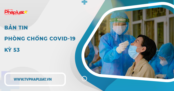 BẢN TIN PHÒNG CHỐNG COVID-19: TP.HCM- Kỳ 53: Cần tiêm ngừa vaccine theo từng liệu trình càng sớm càng tốt