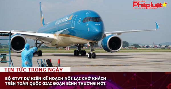 Bộ GTVT dự kiến kế hoạch nối lại chở khách trên toàn quốc giai đoạn bình thường mới