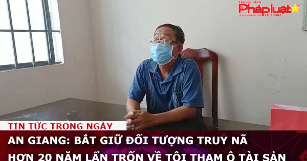 An Giang: Bắt giữ đối tượng truy nã hơn 20 năm lẩn trốn về tội tham ô tài sản