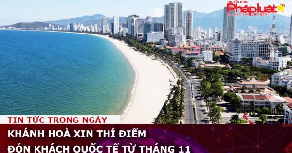 Khánh Hoà xin thí điểm đón khách quốc tế từ tháng 11