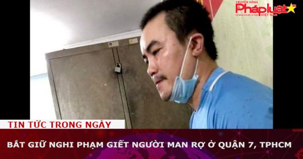Bắt giữ nghi phạm giết người man rợ ở quận 7, TPHCM