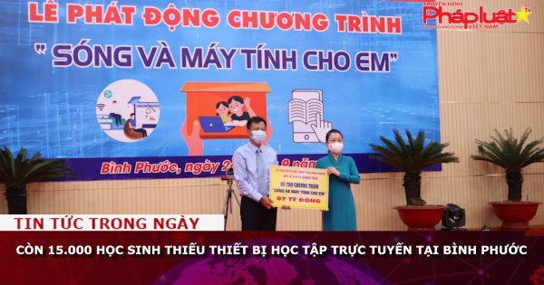 Còn 15.000 học sinh thiếu thiết bị học tập trực tuyến tại Bình Phước