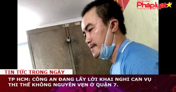 TP HCM: Công an đang lấy lời khai nghi can vụ thi thể không nguyên vẹn ở quận 7.