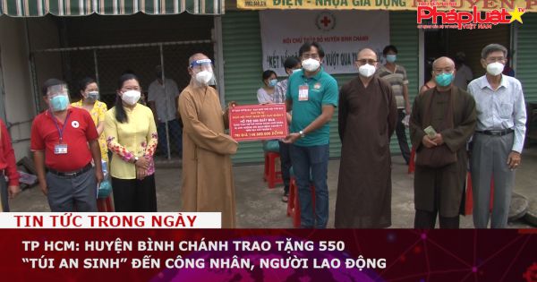 TP HCM: Huyện Bình Chánh trao tặng 550 “Túi an sinh” đến công nhân, người lao động