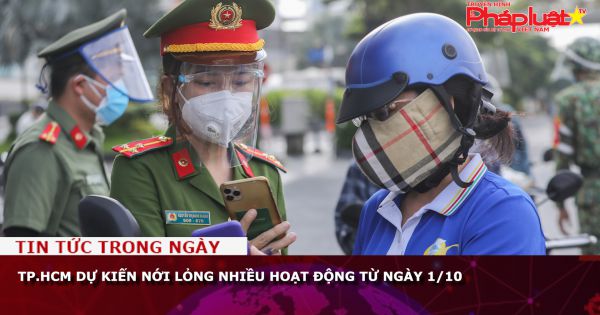 TP.HCM dự kiến nới lỏng nhiều hoạt động từ ngày 1/10