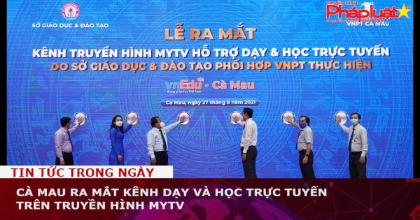 Cà Mau ra mắt kênh dạy và học trực tuyến trên truyền hình MYTV