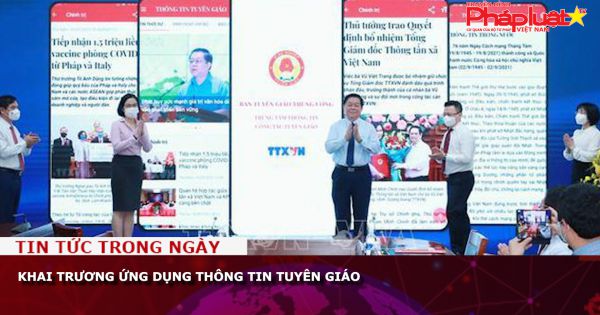 Khai trương Ứng dụng Thông tin Tuyên giáo