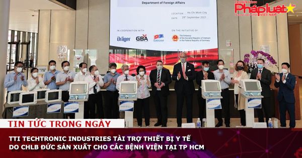 TTI Techtronic Industries tài trợ thiết bị y tế do CHLB Đức sản xuất cho các bệnh viện tại TP HCM