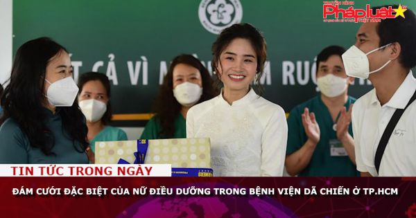 Đám cưới đặc biệt của nữ điều dưỡng trong bệnh viện dã chiến ở TP.HCM