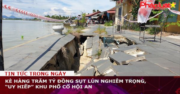 Quảng Nam: Kè hàng trăm tỷ đồng sụt lún nghiêm trọng, “uy hiếp” khu phố cổ Hội An