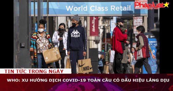 WHO: Xu hướng dịch Covid-19 toàn cầu có dấu hiệu lắng dịu