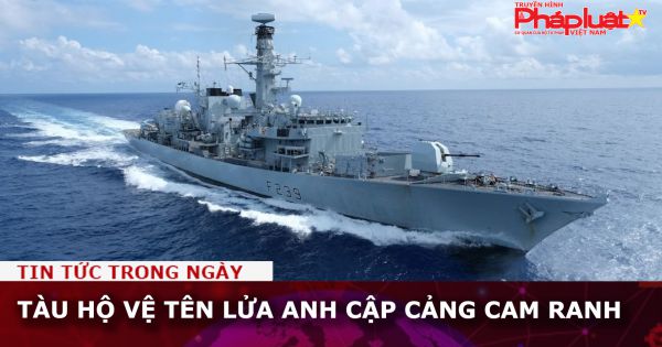 Tàu hộ vệ tên lửa Anh cập Cảng Cam Ranh
