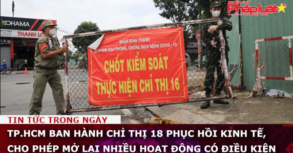 TP.HCM ban hành chỉ thị 18 phục hồi kinh tế, cho phép mở lại nhiều hoạt động có điều kiện