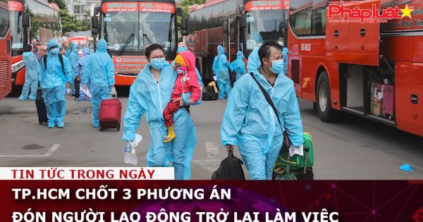 TP.HCM chốt 3 phương án đón người lao động trở lại làm việc