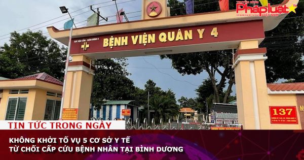 Không khởi tố vụ 5 cơ sở y tế từ chối cấp cứu bệnh nhân tại Bình Dương