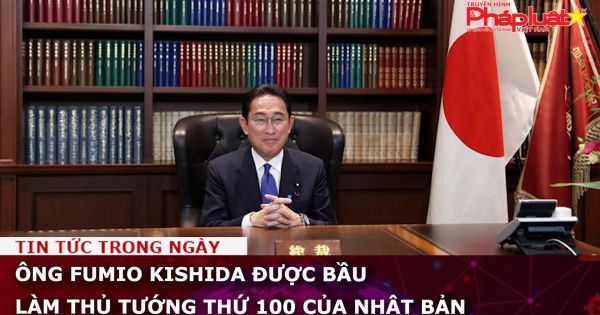 Ông Fumio Kishida được bầu làm thủ tướng thứ 100 của Nhật Bản