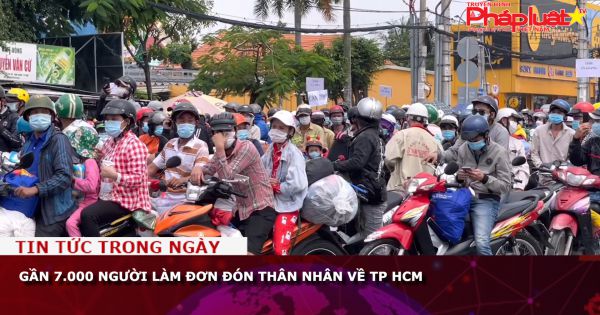 Gần 7.000 người làm đơn đón thân nhân về TP HCM