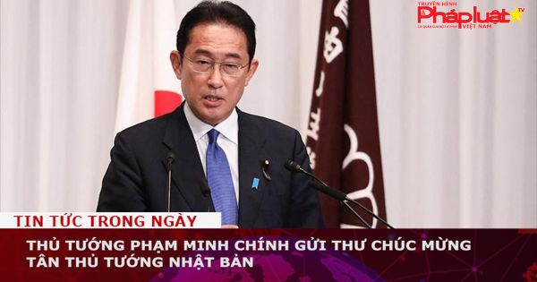 Thủ tướng Phạm Minh Chính gửi thư chúc mừng tân Thủ tướng Nhật Bản