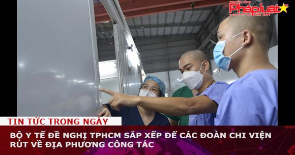 Bộ Y tế đề nghị TPHCM sắp xếp để các đoàn chi viện rút về địa phương công tác