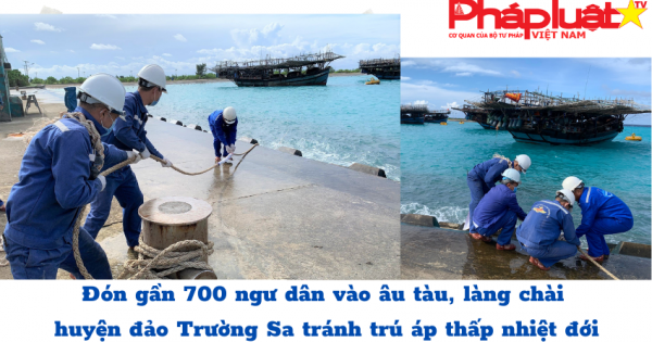 Đón gần 700 ngư dân vào âu tàu, làng chài huyện đảo Trường Sa tránh trú áp thấp nhiệt đới