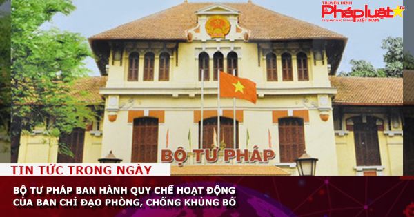 Bộ Tư pháp ban hành Quy chế hoạt động của Ban Chỉ đạo phòng, chống khủng bố