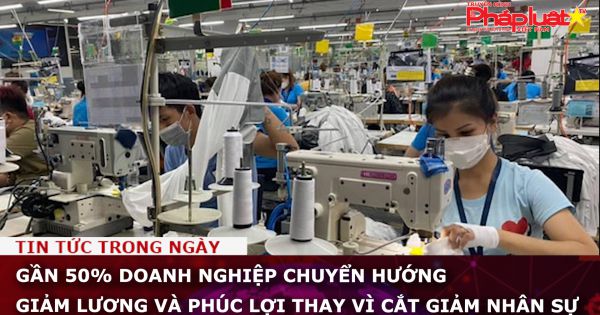 Gần 50% doanh nghiệp chuyển hướng giảm lương và phúc lợi thay vì cắt giảm nhân sự