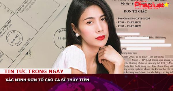 Xác minh đơn tố cáo ca sĩ Thủy Tiên