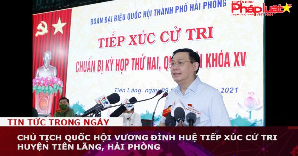 Chủ tịch Quốc hội Vương Đình Huệ tiếp xúc cử tri huyện Tiên Lãng, Hải Phòng