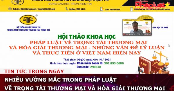 Nhiều vướng mắc trong pháp luật về trọng tài thương mại và hòa giải thương mại