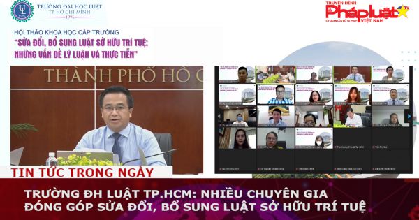Trường ĐH Luật TP.HCM: Nhiều chuyên gia đóng góp sửa đổi, bổ sung Luật Sở hữu trí tuệ