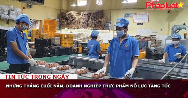 Những tháng cuối năm, doanh nghiệp thực phẩm nỗ lực tăng tốc