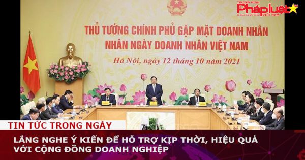 Lắng nghe ý kiến để hỗ trợ kịp thời, hiệu quả với cộng đồng doanh nghiệp