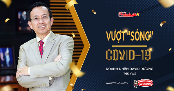 Chương trình Truyền hình Trực tuyến: Họ đã vượt sóng Covid-19 như thế nào?- Gặp gỡ TGĐ VWS David Dương