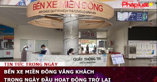 Bến xe Miền Đông vắng khách trong ngày đầu hoạt động trở lại.