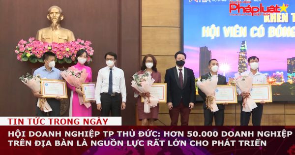 Hội Doanh nghiệp TP Thủ Đức: Hơn 50.000 doanh nghiệp trên địa bàn là nguồn lực rất lớn cho phát triển