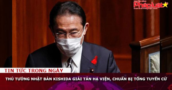 Thủ tướng Nhật Bản Kishida giải tán Hạ viện, chuẩn bị tổng tuyển cử