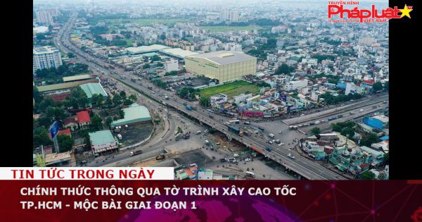 Thông qua tờ trình xây cao tốc TP.HCM - Mộc Bài giai đoạn 1